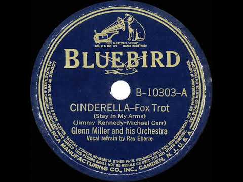 1939 Glenn Miller - Cinderella (Stay In My Arms) (Ray Eberle, vocal)