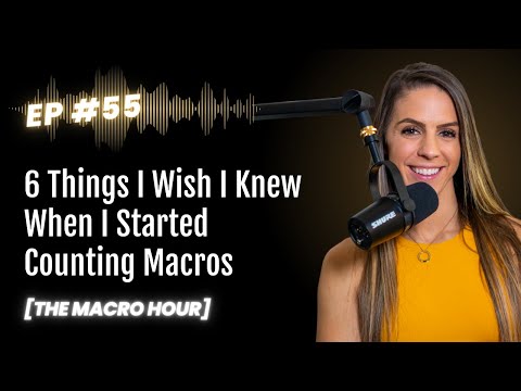 6 Things I Wish I Knew When I Started Counting Macros | Ep. 55