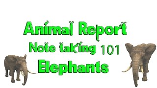 How to write an Animal Report - Note Taking - African Elephants Discovery