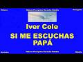 Karaoke /  Iver Cole -  Si Me Escuchas Papá