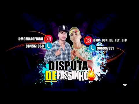 MC ZIKA E MC DON DE REY - DISPUTA DE PASSINHO