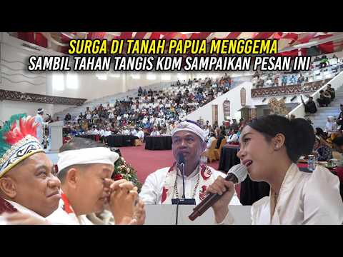 SURGA DI TANAH PAPUA MENGGEMA | SAMBIL TAHAN TANGIS - KDM SAMPAIKAN PESAN INI