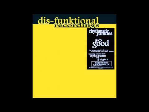 Rhythmatic Junkies - So Good (Rhythm Masters Dis-Funktional Mix) (2001)