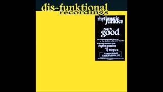 Rhythmatic Junkies - So Good (Rhythm Masters Dis-Funktional Mix) (2001)