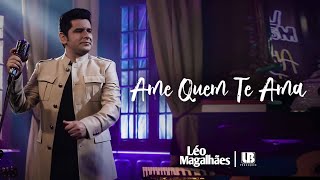 Ouvir Léo Magalhães – AME QUEM TE AMA