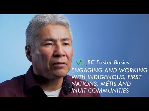 BC Foster Basics: Engaging and Working  With Indigenous, First Nations, Métis and Inuit Communities