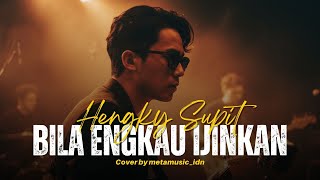 Download lagu HENGKY SUPIT - BILA ENGKAU IJINKAN | Cover by Metamusic Version mp3 Download lagu HENGKY SUPIT - BILA ENGKAU IJINKAN | Cover by Metamusic Version mp3