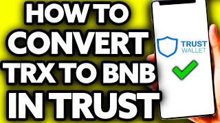 How To Convert TRX (TRON) to BNB in Trust Wallet [EASY!]