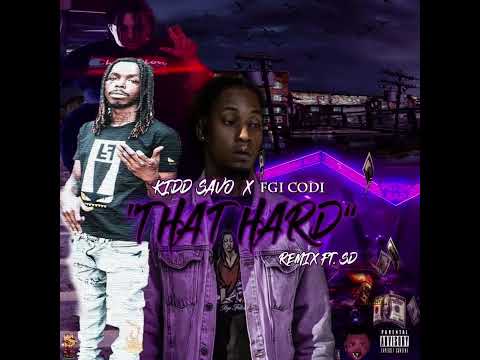 Kidd Savo X FGI Codi - That Hard Remix Ft. SD
