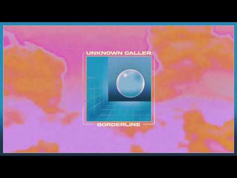 Unknown Caller - Borderline (Official Audio)