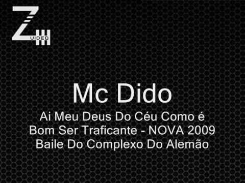 Mc Dido - Ai Meu Deus Do Céu Como é Bom Ser Traficante