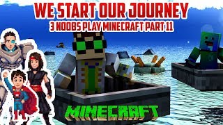 OUR JOURNEY BEGINS! 3 Noobs Play Minecraft PART 11
