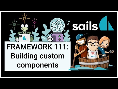 Sails.js FRAMEWORK 111: Building custom components