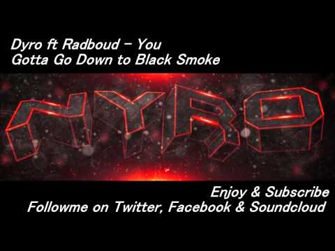 Dyro ft Radboud - You Gotta Go Down to Black Smoke (Nyro Extended Mix)