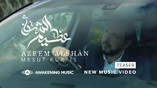 Download lagu Mesut Kurtis - Azeem Alshan (Trailer) | مسعود كُرتس -  عظيم الشأن mp3
