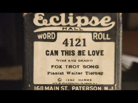 Can This Be Love.  Atlas/Eclipse roll 4121. Walter Tierney.  Year: 1930. Player piano #pianorollgems