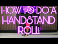 How To Do A HANDSTAND ROLL Stretching And Tips