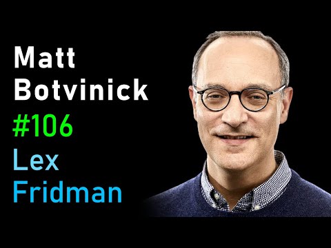 Matt Botvinick: Neuroscience, Psychology, and AI at DeepMind | Lex Fridman Podcast #106