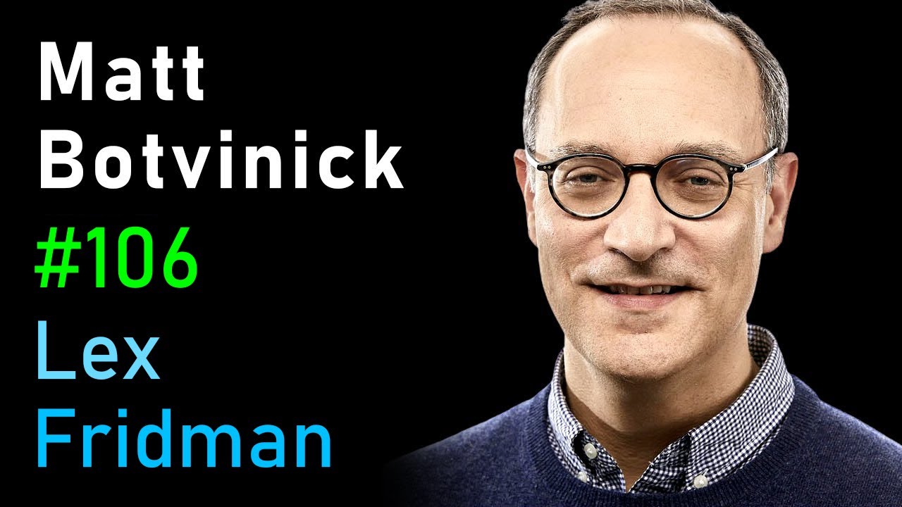 Matt Botvinick: Neuroscience, Psychology, and AI at DeepMind | Lex Fridman Podcast #106