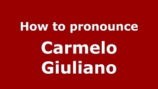 How to pronounce Carmelo Giuliano