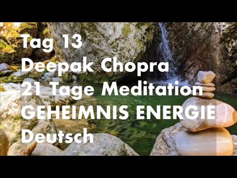 Tag 13 der 21 Tage Meditation "Geheimnis der Energie, die dich jung hält" von Deepak Chopra, Deutsch
