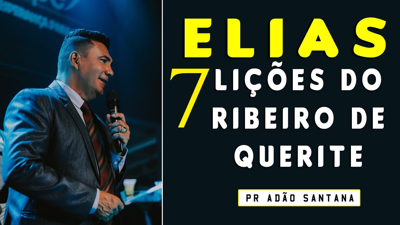 ELIAS - 7 LIÇÕES DO RIBEIRO DE QUERITE | Pastor Adão Santana