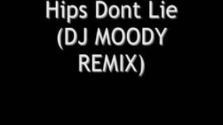 DJ Moody - Hips Dont Lie (DJ MOODY REMIX)