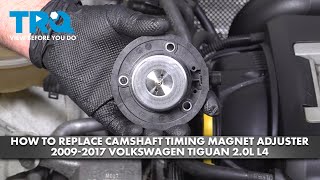 How to Replace Camshaft Timing Magnet Adjuster 2009-2017 Volkswagen Tiguan 2.0L L4