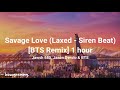 Savage Love (Laxed - Siren Beat) [BTS Remix] 1 hour + lyrics