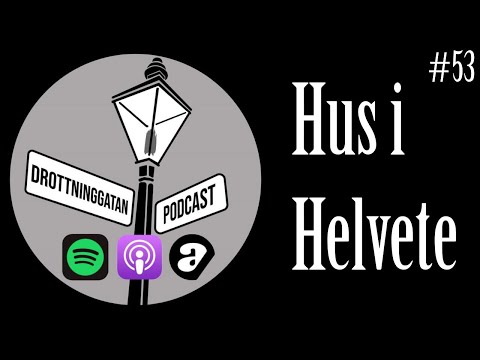 Hus I Helvete - Drottninggatan Podcast #53