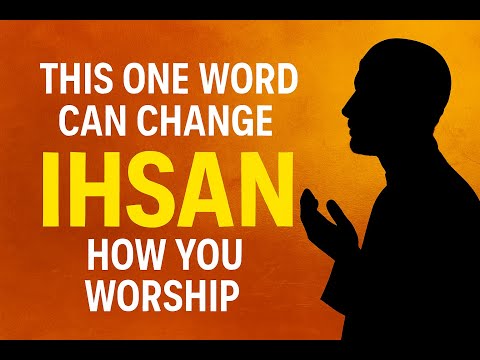 The Concept of Ihsan in Islam: Excellence in Faith