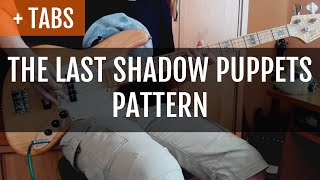 The Last Shadow Puppets - Pattern (Bass Cover with TABS!)
