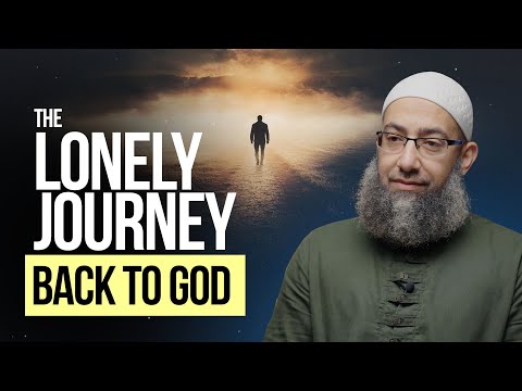 The Lonely Journey Back to God - Friday Khutbah by Sh. Mohammad Elshinawy