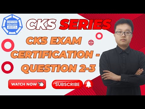 CKS Exam | Deep Dive into Questions 2-3 with Kubernetes Security Insights
