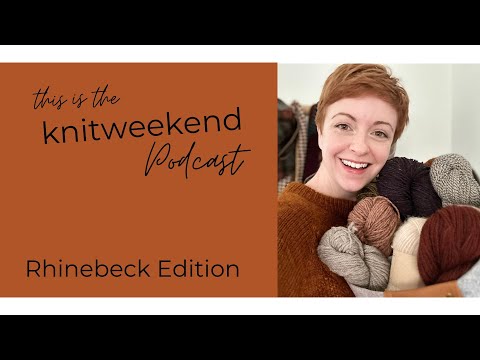 Ep. 7 // Rhinebeck Weekend, Bucket List Yarns, Meeting all the Friends!