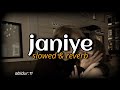 Janiye Slowed Reverb Vishal Mishra Rashmeet Kaur Chor Nikal Ke Bhaga MR Lofi Akhiyan