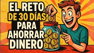 El Reto de 30 Días Para Ahorrar Dinero