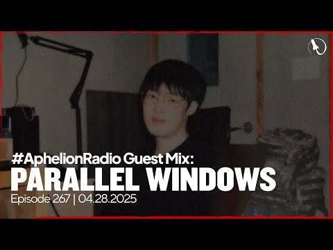Parallel Windows - Aphelion Radio Guest Mix [2025] | Episode 267 (1 Hour Trance & Progressive Mix)
