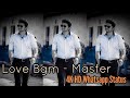Vaathi Raid Love Bgm Whatsapp Status Master Thalapathy Vijay Lokesh Kanagaraj
