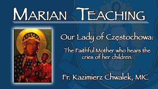 Our Lady of Częstochowa: The Faithful Mother who hears the cries of her children - Marian Teaching
