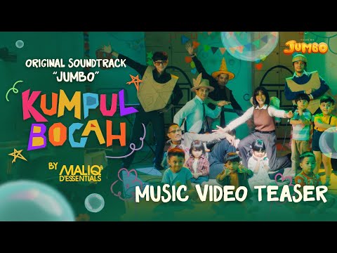 CUPLIKAN VIDEO MALIQ & D'ESSENTIALS - KUMPUL BOCAH (Original Soundtrack ‘JUMBO’)