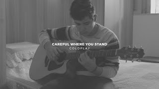 Careful Where You Stand - Coldplay | Guitar Cover