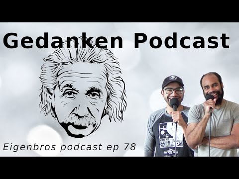 Eigenbros ep 78 - Gedanken Podcast