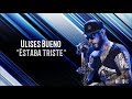 Ulises Bueno - Estaba triste (Letra)