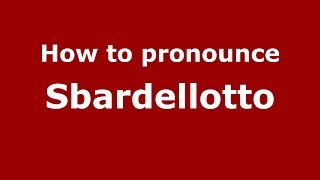 How to pronounce Sbardellotto