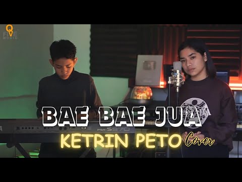 Bae Bae Jua - Cevin Syahailatua | Cover by Ketrin Peto Ft Force Hala Keyboard