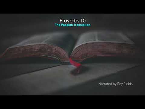 Proverbs 10 (TPT) The Passion Translation narrated by Roy Fields