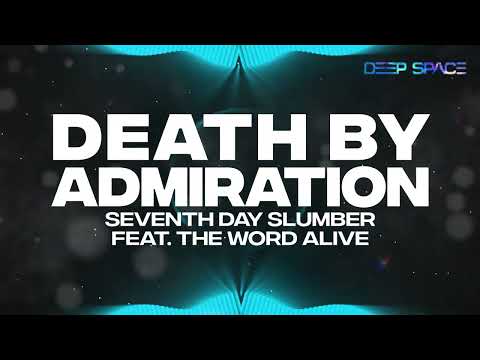 Seventh Day Slumber - Death By Admiration (ft. The Word Alive)