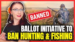 Ballot Initiative to Ban Hunting and Fishing