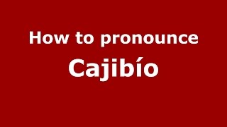 How to pronounce Cajibío
